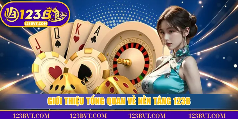 Giới thiệu tổng quan về nền tảng 123B